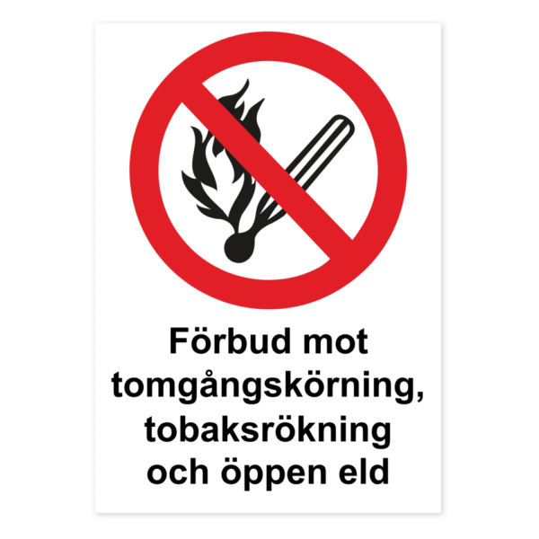 Skylten - Förbud mot tomgångskörning, tobaksrökning och öppen eld. Förbudsskyltar med budskapet "Förbjudet enligt lag att införa eld, att tända eld och att röka inom området" finns i materialen aluminium (0,7mm) och självhäftande dekal i storleken 210x297 mm.